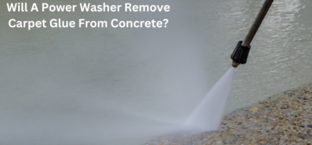 Will A Power Washer Remove Carpet Glue From Concrete?