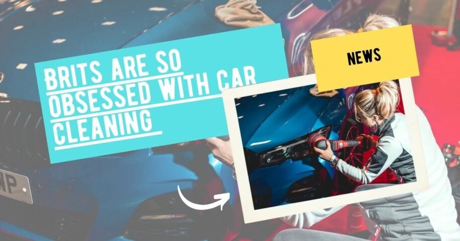 Brits are so obsessed with car cleaning that there is now a two-day festival devoted to it.
