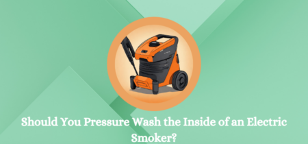 Should You Pressure Wash the Inside of an Electric Smoker?