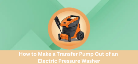 How to Make a Transfer Pump Out of an Electric Pressure Washer