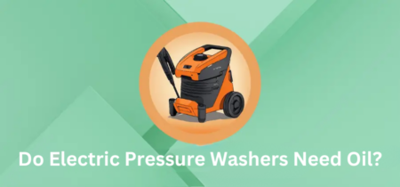 Do Electric Pressure Washers Need Oil?