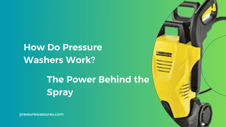 How Do Pressure Washers Work?