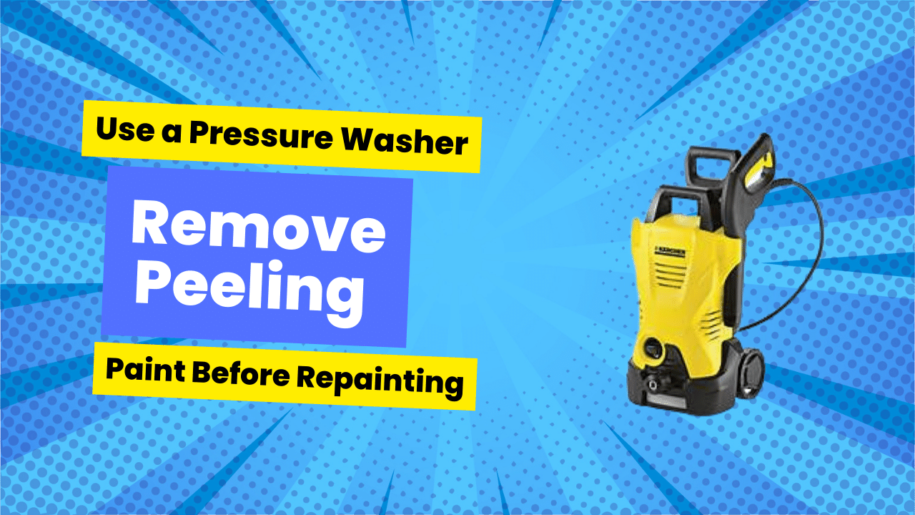 How to Use a Pressure Washer to Remove Peeling Paint Before Repainting