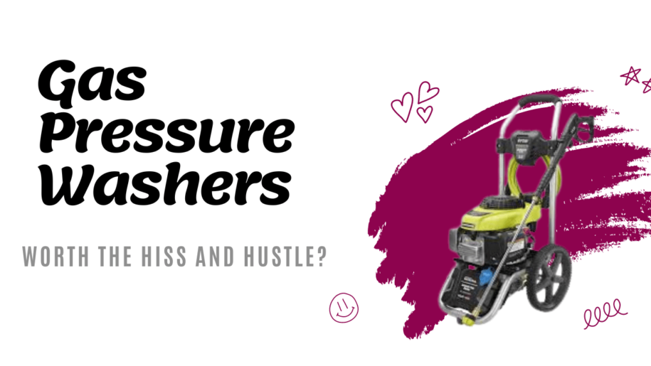 Are Gas Pressure Washers Good?