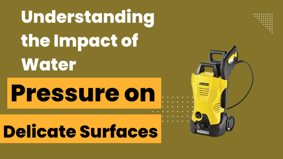 Understanding the Impact of Water Pressure on Delicate Surfaces