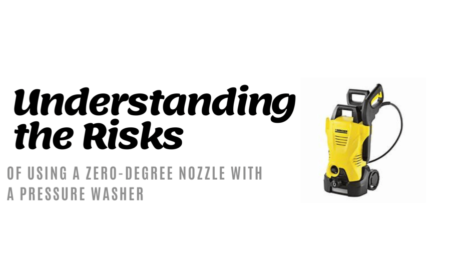 What are the Risks of using a Zero-Degree Nozzle with a Pressure Washer?