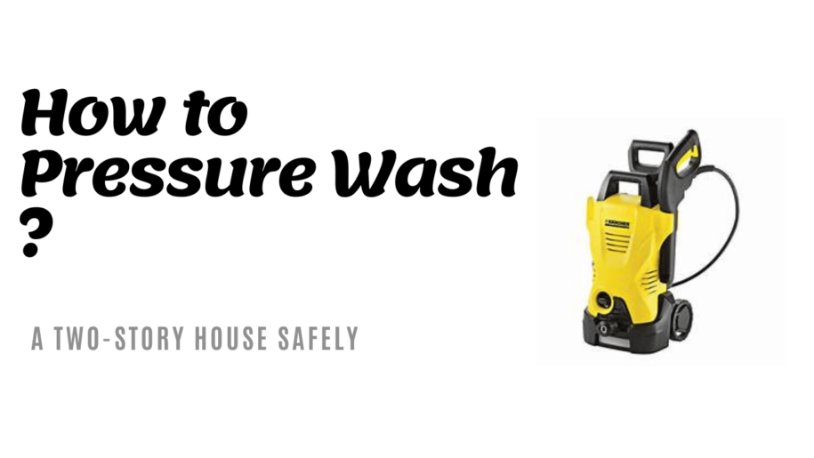 How to Pressure Wash a two-story House Safely?
