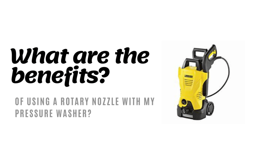What are the Benefits of using a Rotary Nozzle with my Pressure Washer?