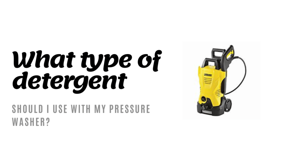 What Type of Detergent Should I Use With My Pressure Washer?