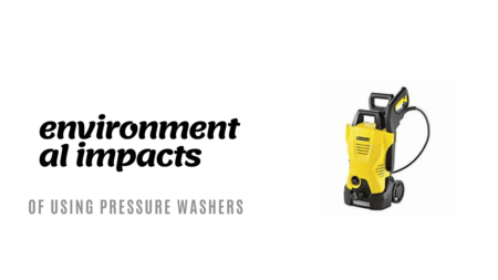 What are the Environmental Effects of Using Pressure Washers?