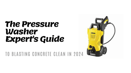 The Pressure Washer’s Guide to Blasting Concrete Clean