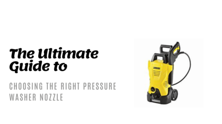 The Ultimate Guide to Pressure Washer Nozzles- Choose the Right One for Your Needs